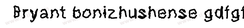 Bryant bonizhushense gdfgfdgdf字体转换